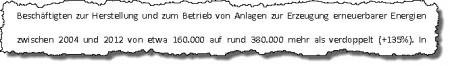 Beschäftigten zur Herstellung und zum Betrieb von Anlagen zur Erzeugung erneuerbarer Energien zwischen 2004 und 2012 von etwa 160.000 auf rund 380.000 mehr als verdoppelt (+135%).